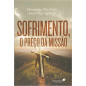 Sofrimento o preço da Missão Sofrimento o preço da Missão