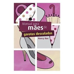 Manual para Mães de Garotas Descoladas