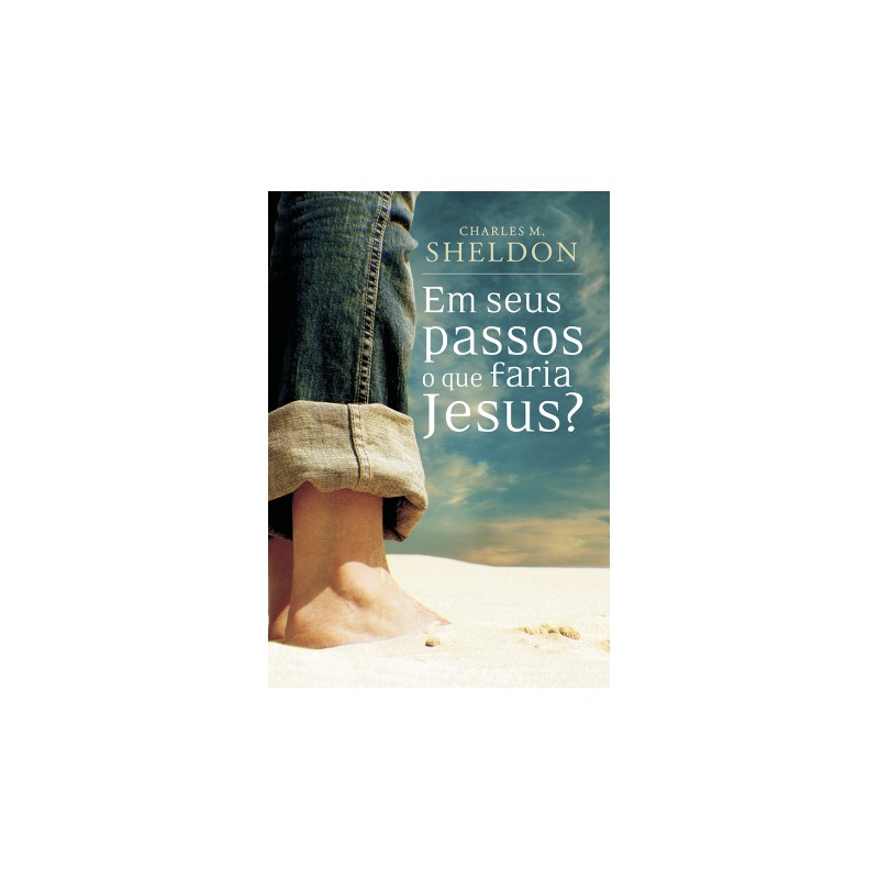 Em seus passos o que faria Jesus? Em seus passos o que faria Jesus?